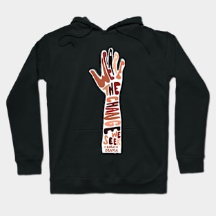 we are the change we seek Hoodie